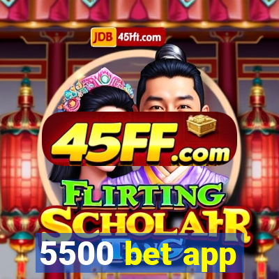 5500 bet app